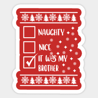 Funny Naughty List Ugly Christmas Pattern, It was My Brother Sticker